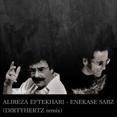Alireza Eftekhari "Enekase Sabz" (DIRTYHERTZ remix)