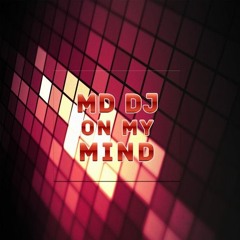 MD Dj - On My Mind (Original Mix) [Snippet]