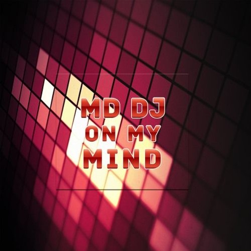 MD Dj - On My Mind (Original Mix) [Snippet]