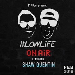 #LOWLiFE ON AiR Ft. Shaw Quentin