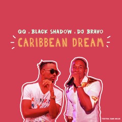 QQ x Black Shadow x Dj Bravo - Caribbean Dream