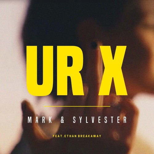 Mark & Sylvester - UR X Ft. Ethan Breakaway