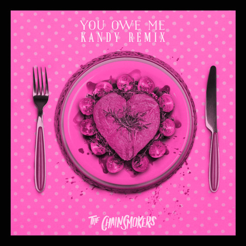 The Chainsmokers - You Owe Me (KANDY Remix)🍭