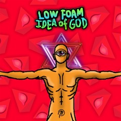 Low Foam - Idea Of God [OUT NOW] ❤