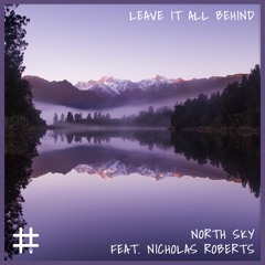 North Sky - Leave It All Behind (feat. Nicholas Roberts)
