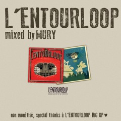 L'ENTOURLOOP mixed by Mury