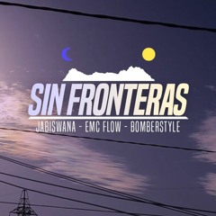 Sin Fronteras - Jabiswana Ft Mc flow y Bomberstyle