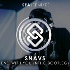 Snavs - End With You (NTHC Bootleg)[SEAL EXCLUSIVE]