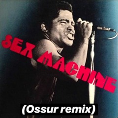 James Brown - Sex Machine (Ossur Remix)Free Dw