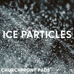 D - ICE PARTICLES - CHURCHFRONT PADS (DEMO)