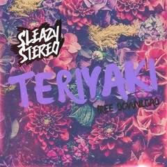 Sleazy Stereo - Teriyaki 🍛