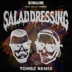 Borgore feat. Bella Thorne - Salad Dressing (Tombz Remix)