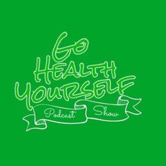 Go Health Yourself - Episode 2