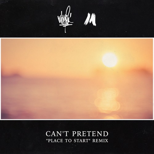Can't Pretend ("Place To Start" Remix)