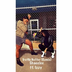 Truffle Butter x ShaeeLee ft Izzy Bennett