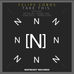 Felipe Cobos - Take This (Diego Lima Remix) NOPRESET RECORDS