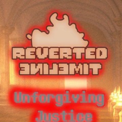 [Reverted Timeline] - Unforgiving Justice (Porkchop's Take)
