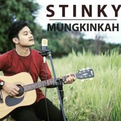 Stinky - Mungkinkah (By Resnu Andika Swara)