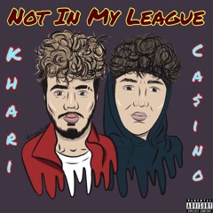 Not In My League (feat. CA$INO)