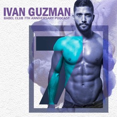 Babel Club 7th Anniversary Special Podcast By Ivan Guzman