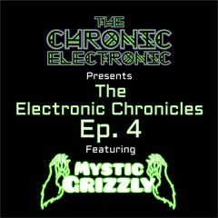 TCE: The Electronic Chronicles ep. 4 Featuring Mystic Grizzly