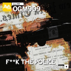 OGM909 - Fuck The Police (AVD39)