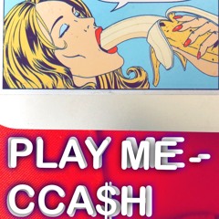 Play me - CCA$H