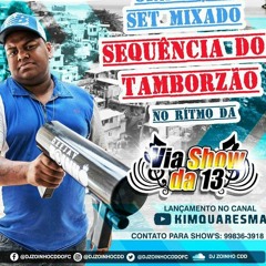 == SET MIXADO DO TAMBORZÃO DO DJ ZOINHO DA VIA SHOW DA 13 (2018)
