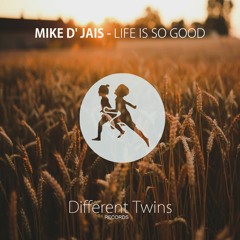 Mike D' Jais - Life Is So Good