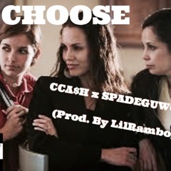 Choose - CCA$H(ft. Spade Guwop) Prod. Lilrambo