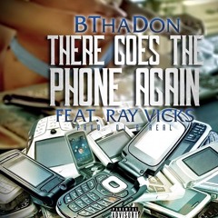 BThaDon ft Ray Vicks - There Goes The Phone Again
