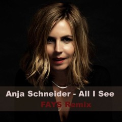 Anja Schneider - All I See ft. Fauve (Fays Remix)