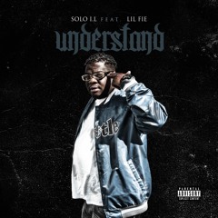 Solo I.L "Understand" ft Lil'Fie Prod by RellyMade