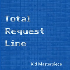 Kid Masterpiece - Total Request Line