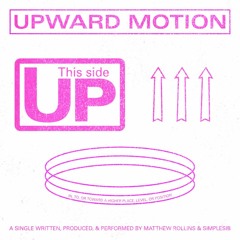 Upward Motion (Matthew Rollins & SimpleSib)