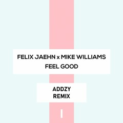 Felix Jaehn x Mike Williams - Feel Good (ADDZY Remix)