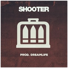 Shooter (Prod. DreamLife)