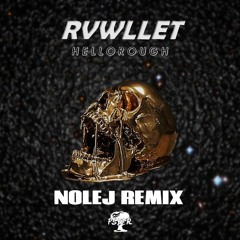 RVWLLET - Hellorough (NOLEJ REMIX)
