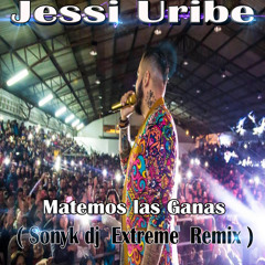 Jessi Uribe - Matemos las Gana ( Sonyk dj  Extreme  Remix )