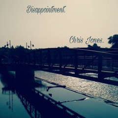Chris Jones - Disappointment (prod. by Sonic Militia)