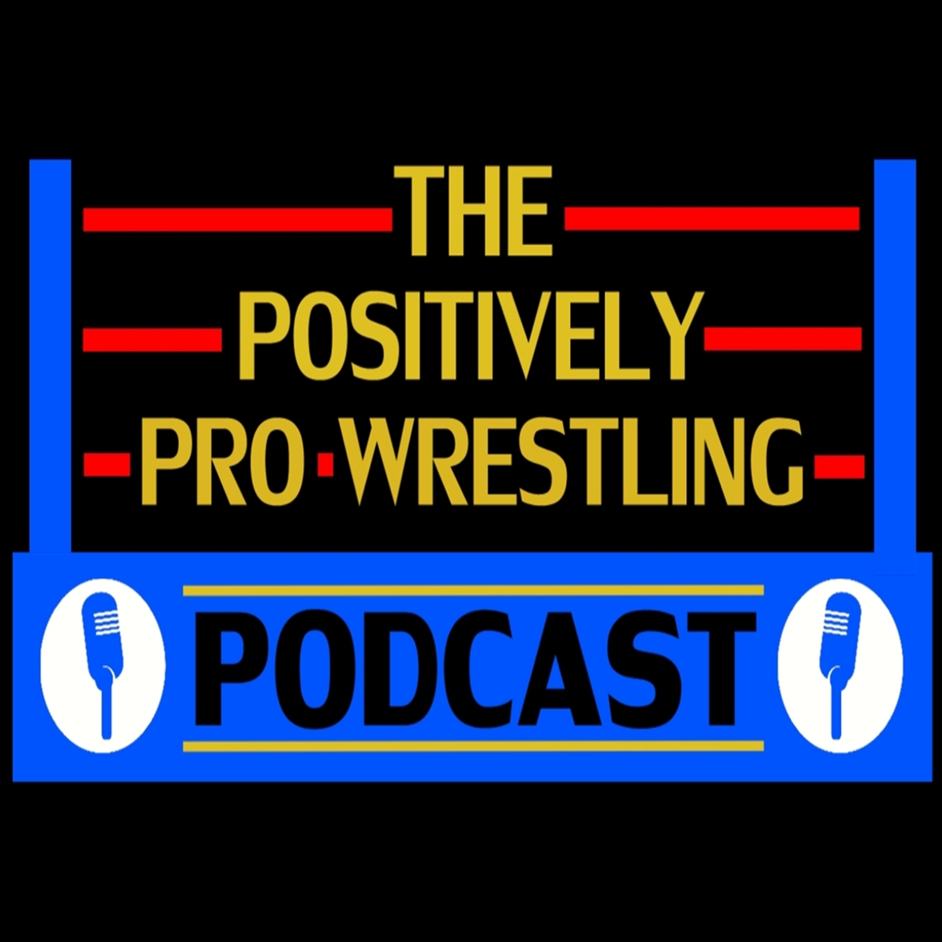 The Positively Pro Wrestling Podcast