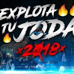REGGAETON MIX 2018 VOL #9 🔥 - EXPLOTA TU JODA 2018 💣✘ DJ Vicente [Lo Mas Escuchado]