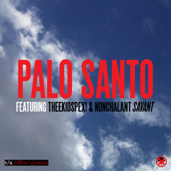 Palo Santo (feat. THEEKIDSPEX! & Nonchalant Savant)