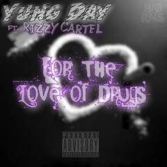 Yung Day - For The Love Of Drugs ft. Rizzy Cartel (prod. by TheBeatCartel)
