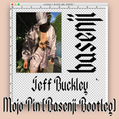 Jeff Buckley - Mojo Pin (Basenji Bootleg)