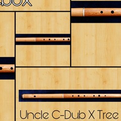 FLUTEBOX----TREE----X---UNCLE C-DUB