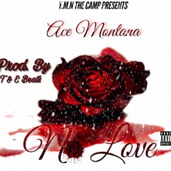 Ace Montana- No Love (Prod. By OG Slim & T&EBEATS)