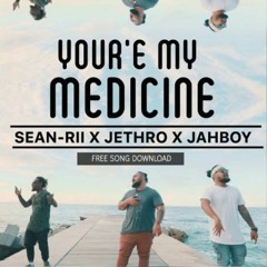 SEAN RII FT JAH BOY & JETHRO - YOU'RE MY MEDICINE