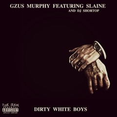 Dirty White Boys feat. Slaine(La Coka Nostra), Dj Shortop