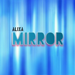 Alixa - Mirror